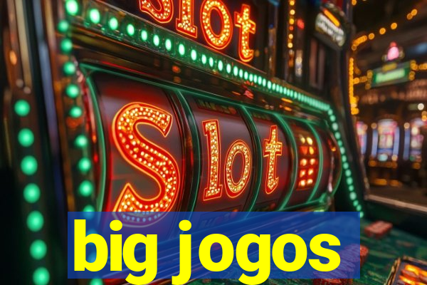 big jogos